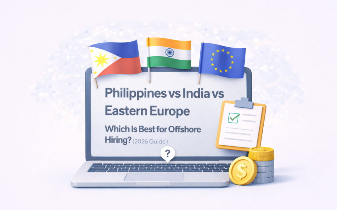 Philippines vs India vs Eastern Europe: Which Is Best for Offshore Hiring? (2026 Guide)